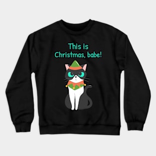 This Is Christmas, Babe! Funny T-shirt Crewneck Sweatshirt